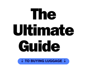 Your Ultimate Guide - To Buying Luggage in 2024